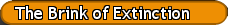 The Brink of Extinction